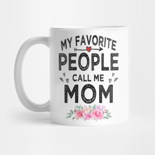 mom my favorite people call me mom Mug